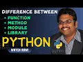 DIFFERENCE BETWEEN FUNCTION-METHOD-MODULE-LIBRARY IN PYTHON PROGRAMMING