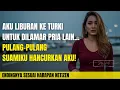 Lagu AKU LIBURAN KE TURKI UNTUK DILAMAR PRIA LAIN... PULANG-PULANG SUAMIKU HANCURKAN AKU!