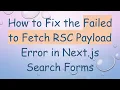 How to Fix the Failed to Fetch RSC Payload Error in Next js Search Forms