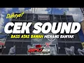 DJ CEK SOUND FULL BASS PALING DAHSYAT BIKIN SESAK NAFAS