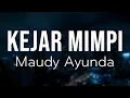 Download Lagu Maudy Ayunda - Kejar Mimpi || Lirik