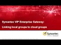 How to Link Local Groups to Cloud Groups in VIP Enterprise Gateway