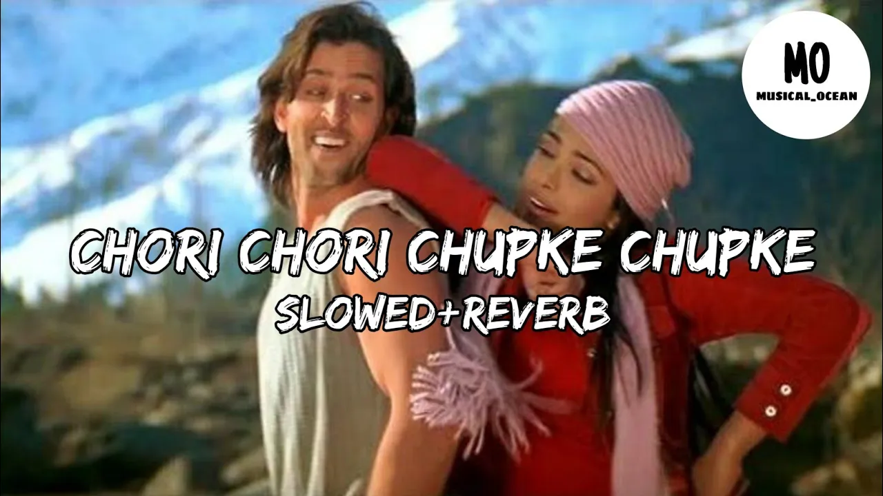 chori chori chupke chupke | Slow+Reverb |