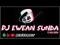 Download Lagu DJ EWEAN SUNDA X DALINDA