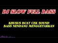 Download Lagu DJ SLOW FULL BASS - Khusus Buat Cek Sound