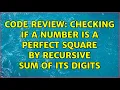 Code Review Checking if a number is a perfect square by recursive sum of its digits