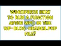 Wordpress How to run a function after wp in the wp-blog-header php file 2 Solutions