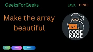 GFG Make the Array Beautiful Stack Java Hindi