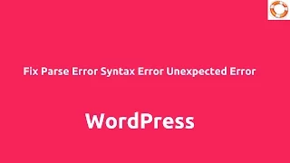 Fix the Parse Error Syntax error Unexpected error in WordPress