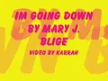 Lyrics Im going down - Mary J. Blige