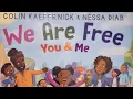 We are free by Colin Kaepernick Nessa Diab
