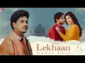 Lagu LEKHAAN – Kamal Khan | Isha Sharma | Nirmaan | Full Music Video | Soulful New Punjabi Love Song |