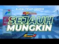 Download Lagu DJ SLOW TRAP ‼️ SEJAUH MUNGKIN Bass Merinding || RIKI VAM 69 PROJECT
