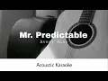 Avery Anna - Mr. Predictable (Acoustic Karaoke)
