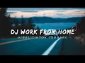 Download Lagu DJ Work From Home (Slowed + Reverb) - By Rizki YETE || DJ Viral TikTok Terbaru!