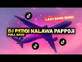 Download Lagu DJ PEDDI NALAWA PAPPOJI - DJ BUGIS VIRAL TIKTOK TERBARU 2024