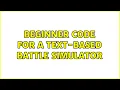 Beginner code for a text-based battle simulator