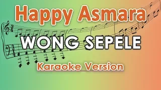 Happy Asmara - Wong Sepele (Karaoke Lirik Tanpa Vokal) by regis