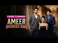 Ameer Divorced King - Highlights Twist Story Revenge Drama Micro Drama Story TV