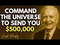 Stop Asking Command The Universe To Send You 500 000 Instantly - Joseph Murphy