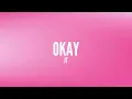 JT - OKAY [Lyrics]