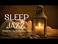 Lagu Smooth of Sleep Jazz Piano Music - Relaxing Jazz Instrumental Music at Night - Ethereal Jazz Music