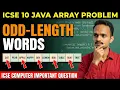 ICSE Class 10 Computer MOST REPEATED Java Array Program Odd-Length Words