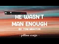 He Wasn't Man Enough - Toni Braxton (Lyrics) 🎵