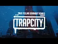 Galantis - True Feeling (BVRNOUT Remix)