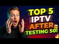 My TOP 5 IPTV After Testing 50 Services Honest 2026