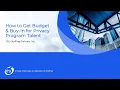 How to Get Budget Buy-In for Privacy Program Talent