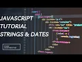 JavaScript Tutorial - Work with Strings and Dates
