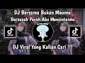 Lagu DJ BERSAMA BUKAN MAUMU - BERSUSAH PAYAH AKU MENCINTAIMU VIRAL TIK TOK TERBARU 2023 !