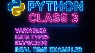 Python Class 3 Variables Data Types Keywords Real-Time Examples Python Tutorial for Beginners