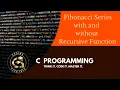 Fibonacci Series with and without Recursive Function Fibonacci series in C Basic program using C