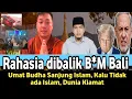 Lagu Umat Budha Sanjung Islam, Rahasia Dibalik B*M Bali, Kalau tak ada islam dunia cepat Kiamat