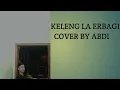 Download Lagu Lagu Karo Terbaru{Keleng La Erbagi}Cover by Abdi Sebayang