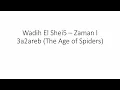 Wadih EL shei5 - Zaman l 3a2areb / English Lyrics (The age of spiders)