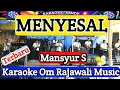 Download Lagu MENYESAL - MANSYUR S - KARAOKE Dangdut Original | Om Rajawali Music @karaokedendy