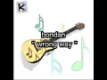Download Lagu Wrong way ~ bondan lirikk