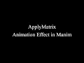 Manim Example ApplyMatrix Animation Effect