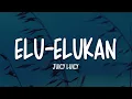 Juicy Luicy - Elu-elukan (Lirik Lagu)