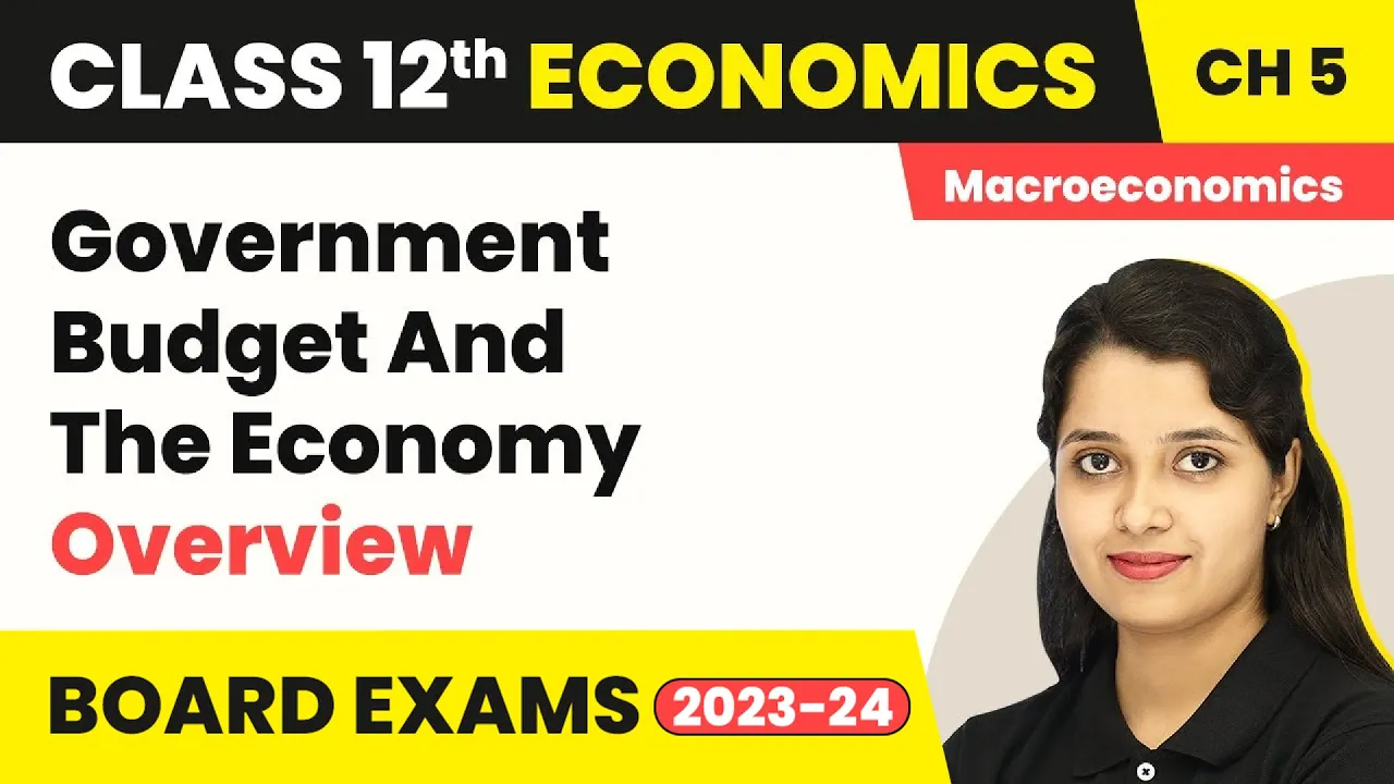 Government Budget And The Economy - Overview | Class 12 Macroeconomics 2022-23