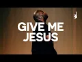 Download Lagu Give Me Jesus - Bethel Music, John Wilds