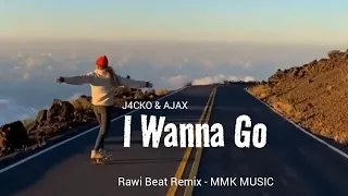 Download DJ Slow Remix - I Wanna Go (Rawi Beat Remix) MMK MUSIC MP3