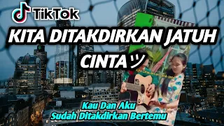 Download DJ KITA DITAKDIRKAN JATUH CINTA | KAU DAN AKU SUDAH DI TAKDIRKAN | VIRAL TIK TOK ♫ 2021 (BY DJ GENK) MP3