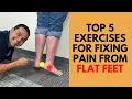 5 Exercises For Fixing Pain From Flat Feet