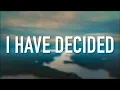 I Have Decided - [Lyric Video] 7eventh Time Down