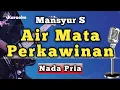 Lagu AIR MATA PERKAWINAN - MANSYUR S [ KARAOKE NADA PRIA ]