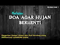 Download Lagu HAFALAN, Doa Agar Hujan Berhenti - Diulang 25 Kali Cepat Hafal - Dengarkan Bacalah Berulang-ulang